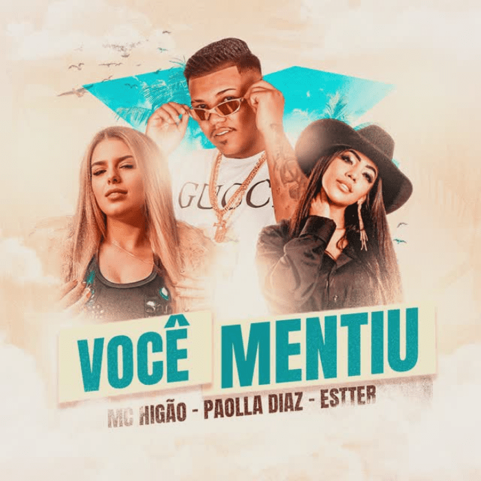 MC Higão - Você Mentiu Feat Paolla Diaz, Estter