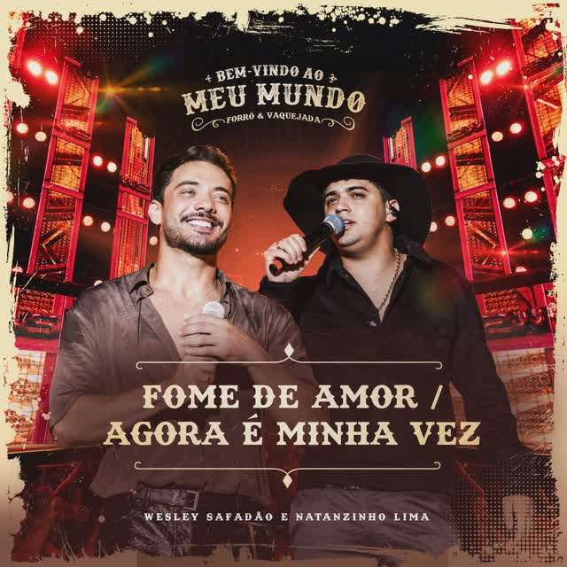 Wesley Safadão,Natanzinho Lima - Fome de Amor _ Agora É Minha Vez